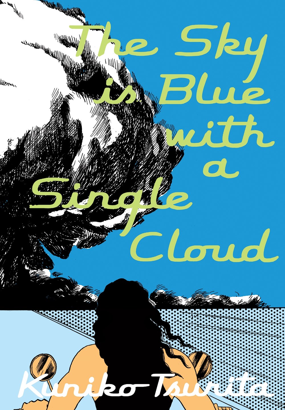Her Full Power as a Creator: Rob Kirby Reviews THE SKY IS BLUE WITH A  SINGLE CLOUD by Kuniko Tsurita - SOLRAD